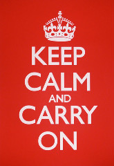 Keep Calm and Carry On, a Britsh World War II poster